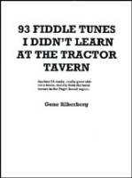 93 Fiddle Tunes I Didn't Learn at the Tractor Tavern, by Gene Silberberg
